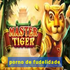 porno de fudelidade